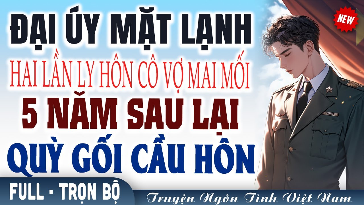 Nghe vạn lần không chán #mcKimThanh - Đại úy mặt lạnh quỳ gối cầu hôn cô vợ mai mối mình từng ghét