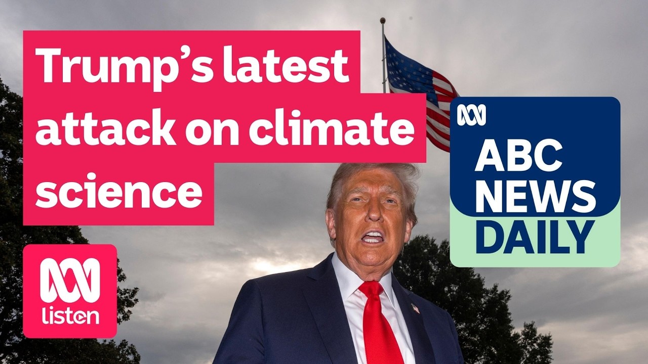 Trump’s latest attack on climate science | ABC News Daily podcast