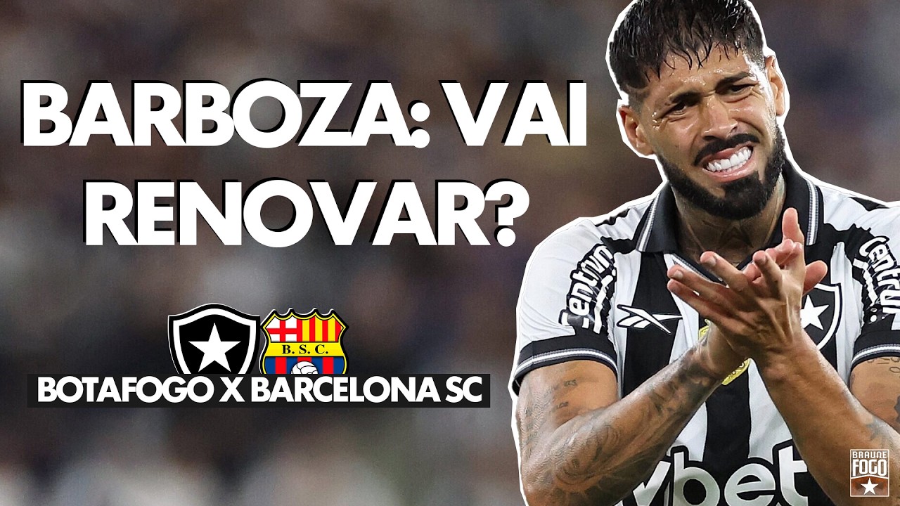 ESCALAÇÃO COM NOVIDADES | BARBOZA RENOVA? | BOTAFOGO X BARCELONA GUAYAQUIL