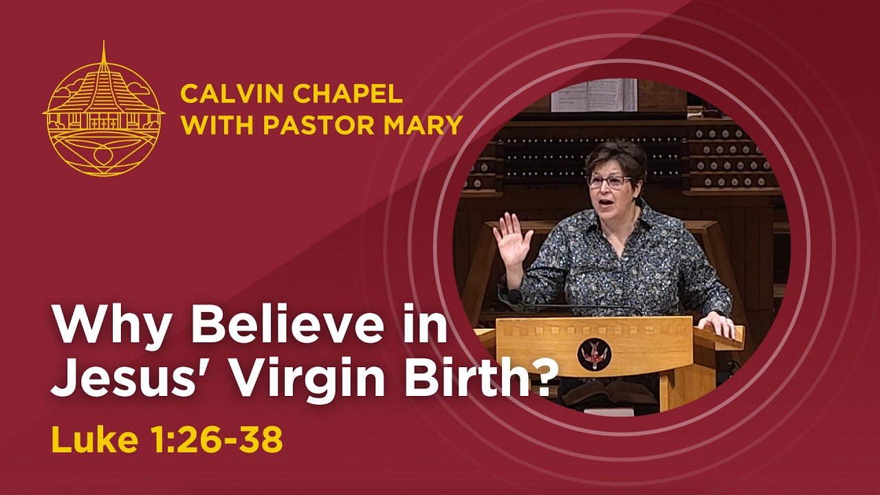 Luke 1:26-38 - Why Believe in Jesus' Virgin Birth? - Feb 11: Pastor Mary