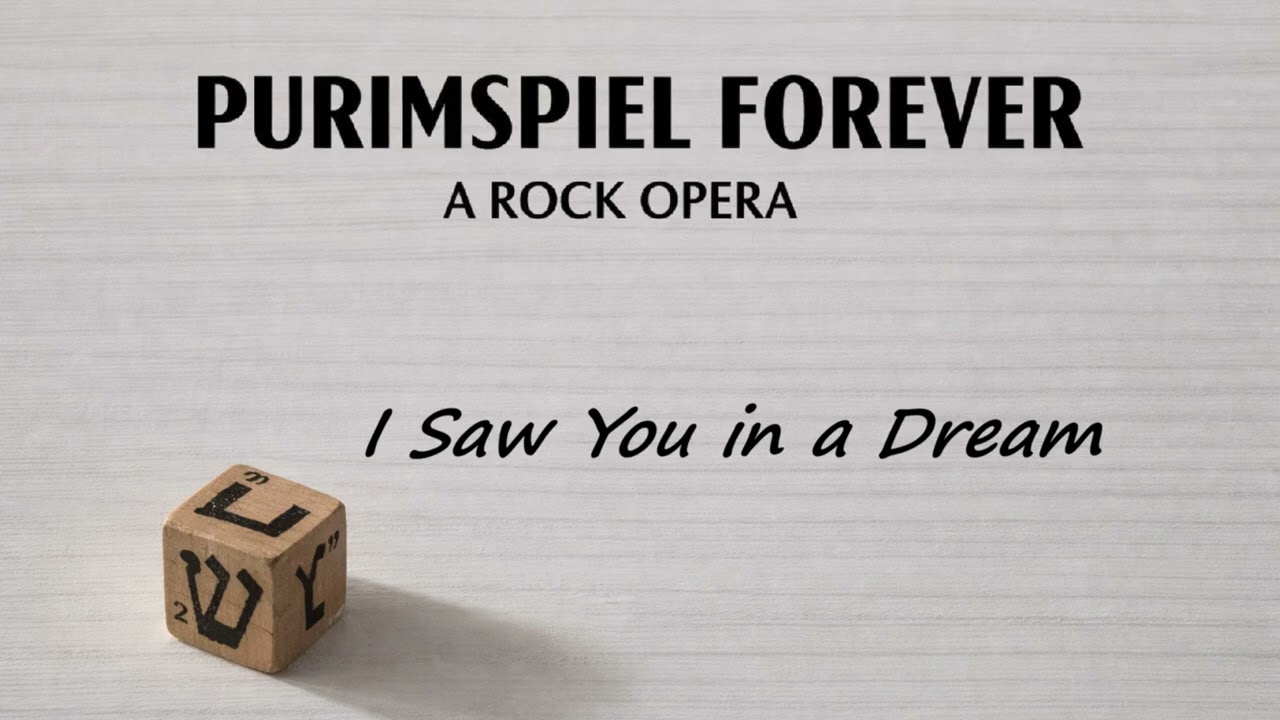 Purimspiel Forever – I Saw You in a Dream