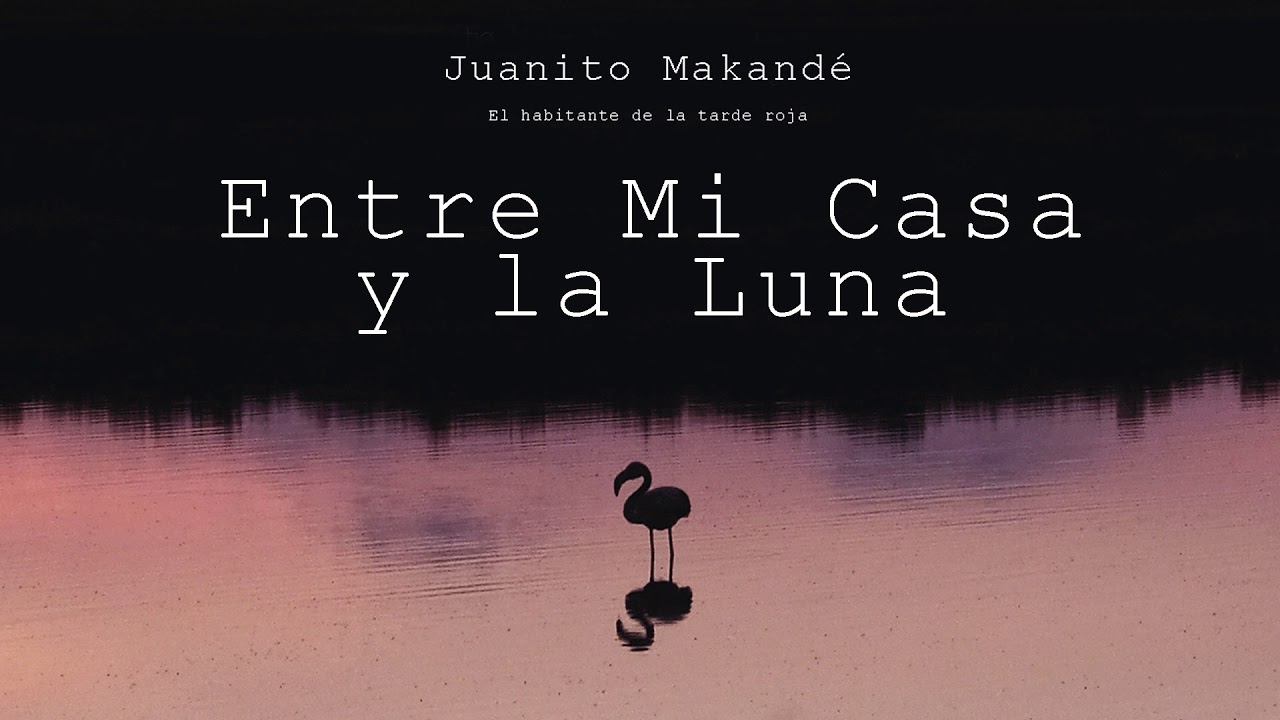 Juanito Makandé - Entre Mi Casa y la Luna (Audio Oficial)