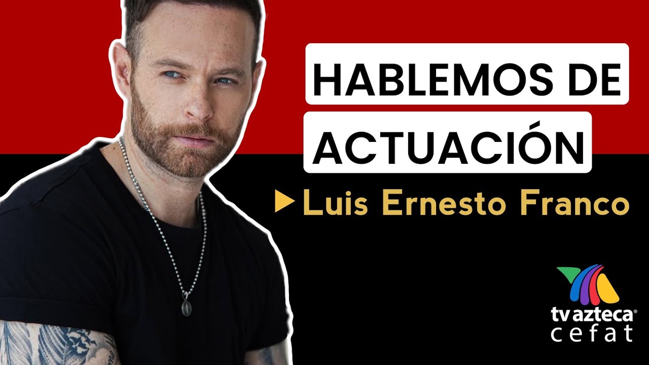 Luis Ernesto Franco| De no quedar seleccionado a protagonista | Hablemos de Actuación