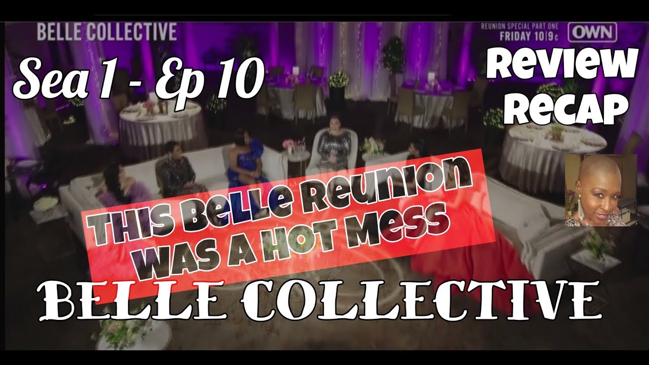 [RECAP]  BELLE COLLECTIVE  / SEA 1 / EP 10 / REUNION Part 1 [REVIEW]  Ooo THIS REUNION WAS A 🔥MESS!!