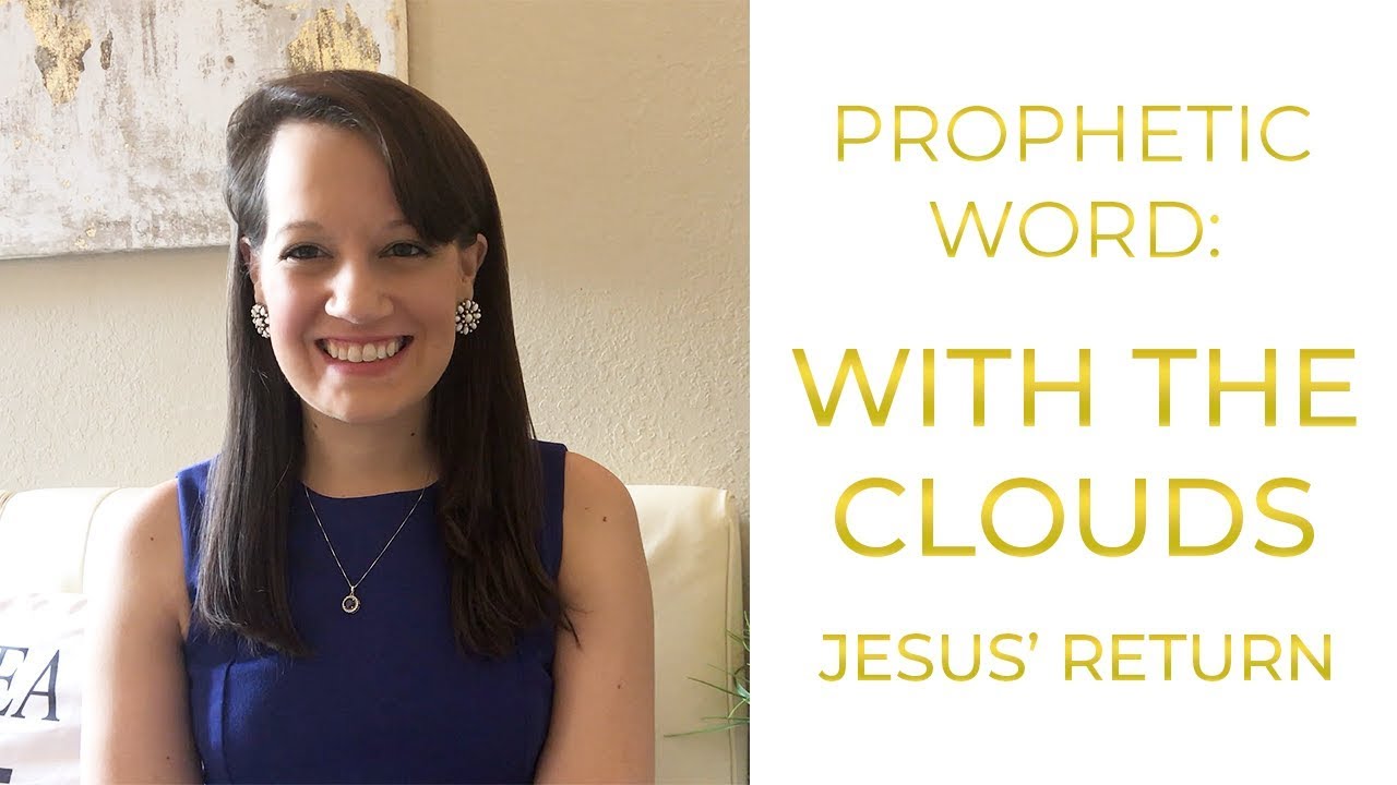 Prophetic Word: In the Clouds He is coming