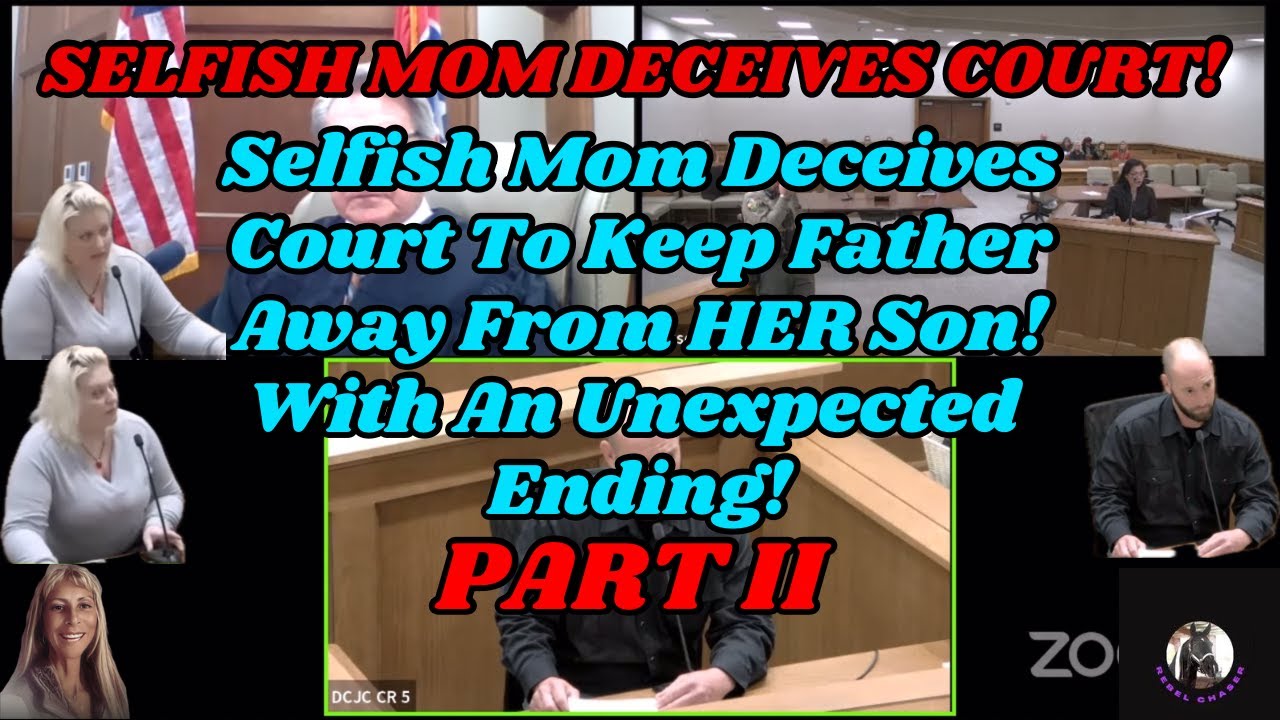 Selfish Mom Deceives Court To Keep Father Away From HER Son! With An Unexpected Ending! Part 2