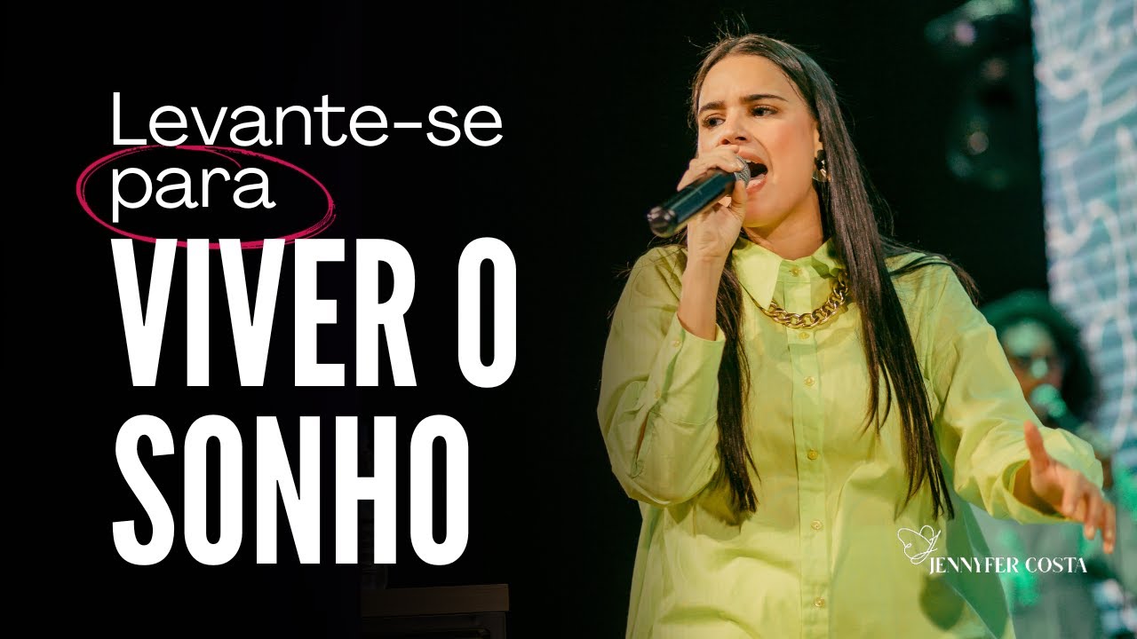 Jennyfer Costa - LEVANTE-SE PARA VIVER O SONHO - MENSAGEM