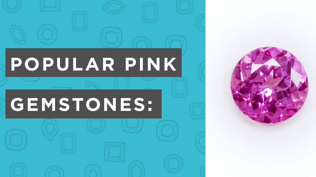 Popular Pink Gemstone Choices Under 6 Minutes: Morganite, Topaz, Tourmaline, Pink Sapphire and More!