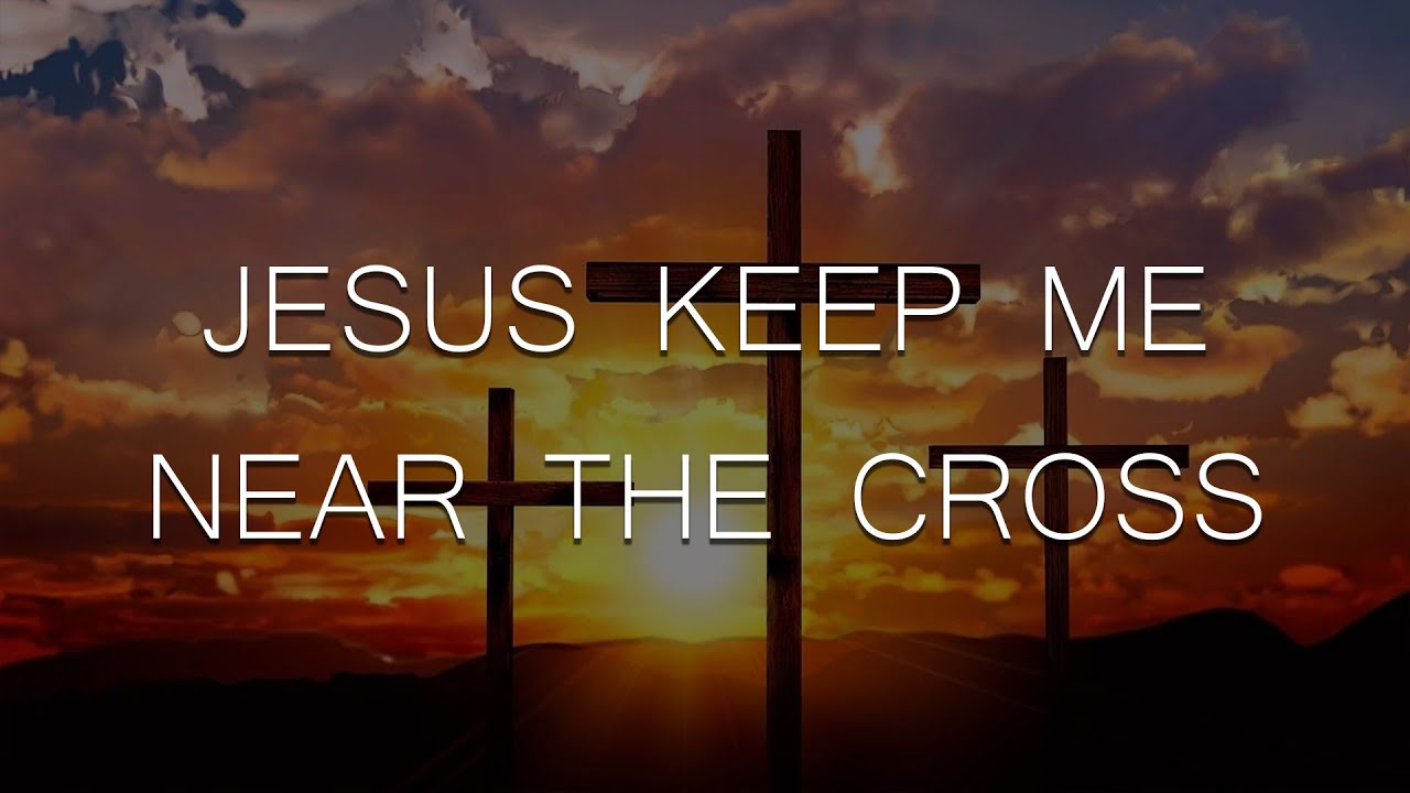 Near the Cross - Hymn