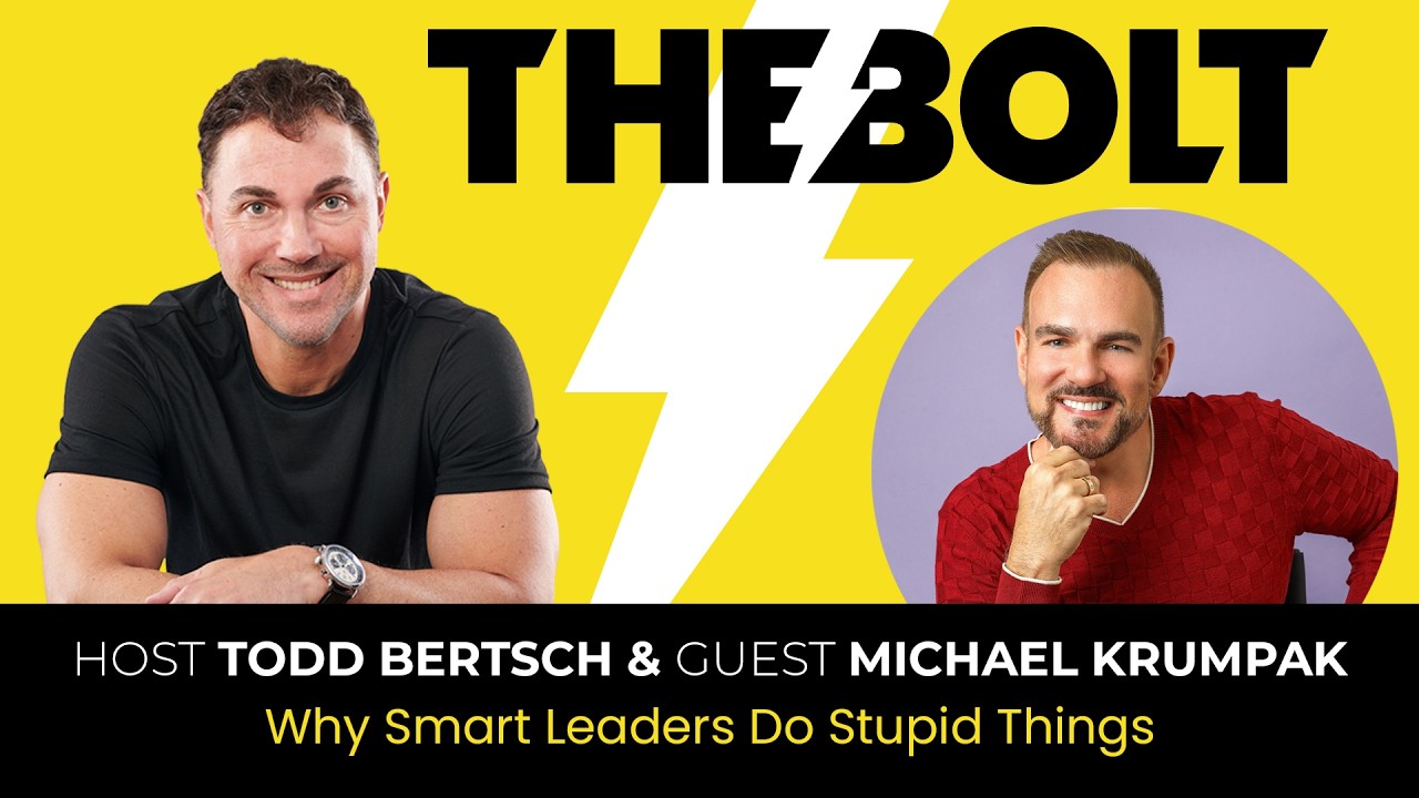 Why Smart Leaders Do Stupid Things with Michael Krumpak - The BOLT Podcast