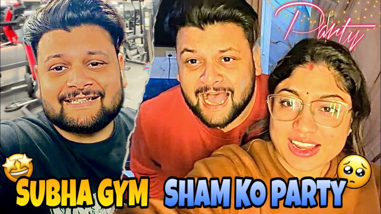 Subha Serious Hoke Gym Jata Hu… Shaam Ko Sona Party Le Jaati Hai 😫😂 | Couple Vlog