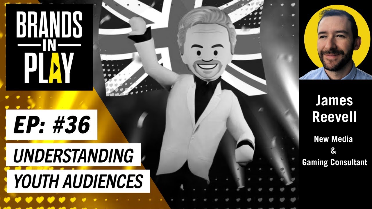 Episode 36 |  ft. James Reevell | Understanding Youth Audiences | Brands In Play
