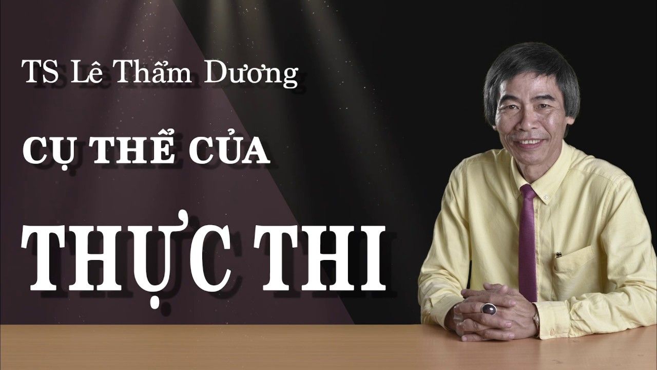 CỤ THỂ CỦA THỰC THI - TS L&Ecirc; THẨM DƯƠNG