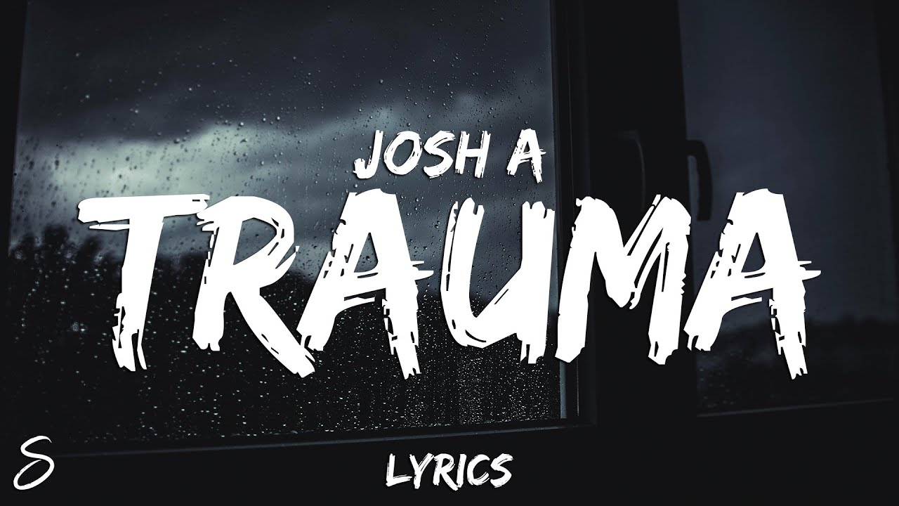 Josh A - TRAUMA (Lyrics)