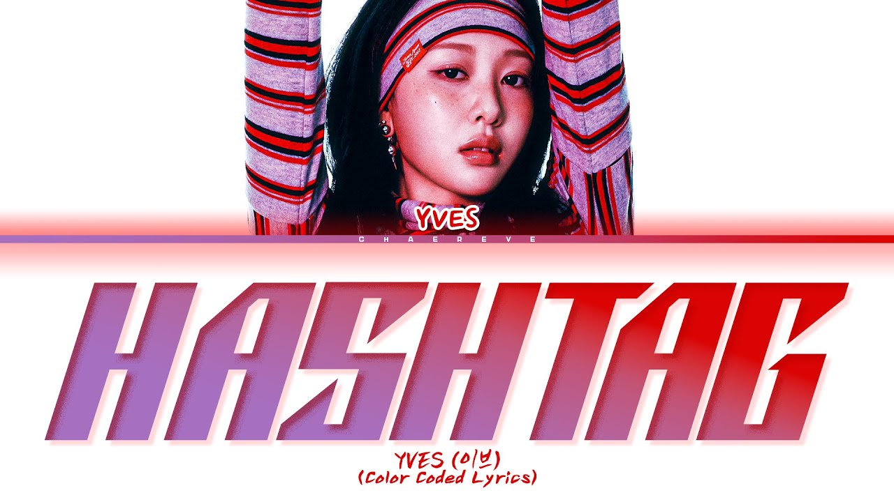 Yves Hashtag Lyrics (Color Coded Lyrics)