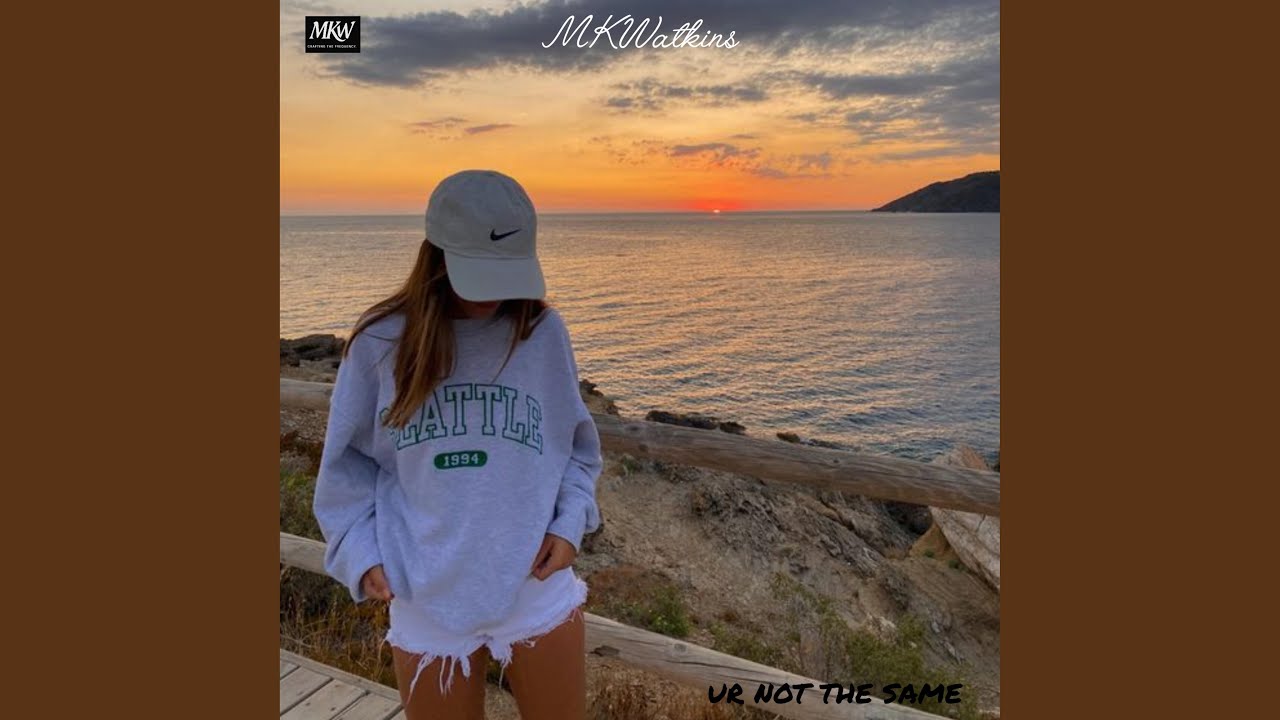 Ur not the same (MKWatkins)