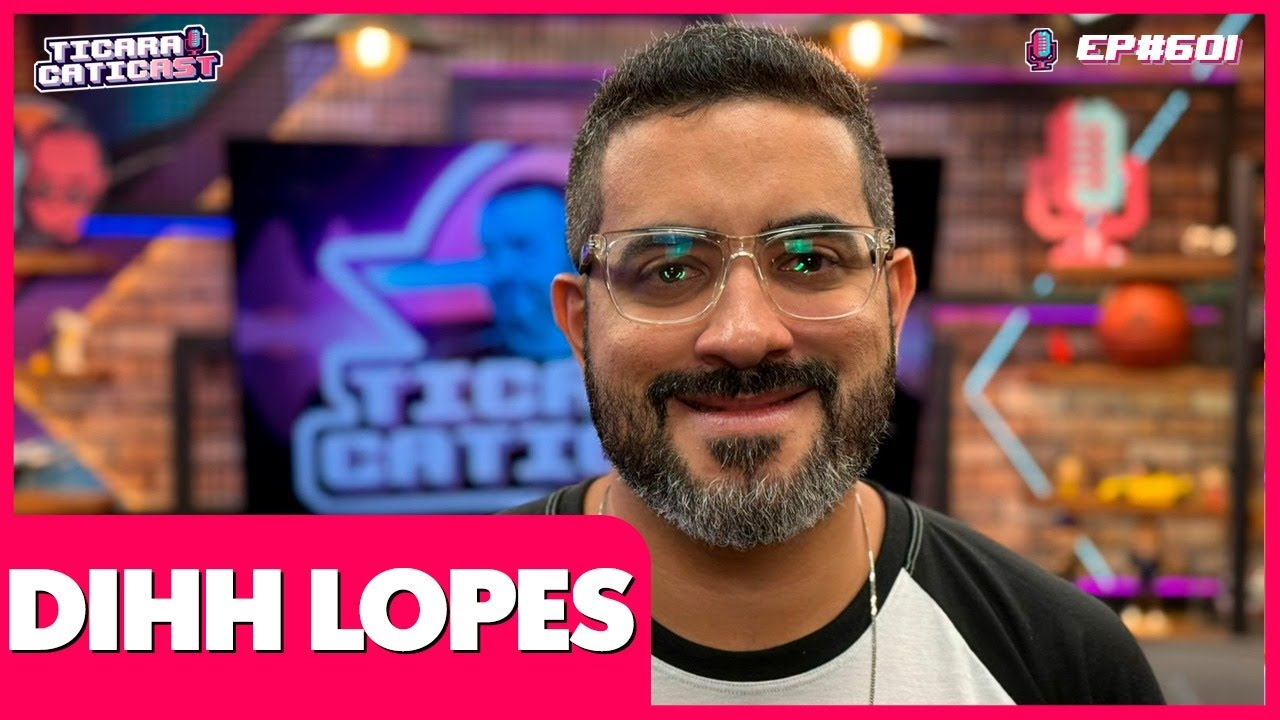 DIHH LOPES - TICARACATICAST | EP 601