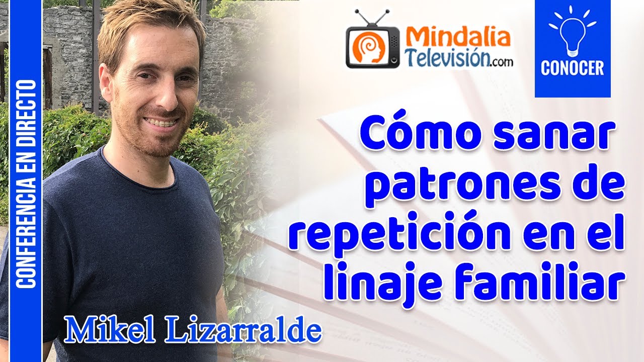 C&oacute;mo sanar patrones de repetici&oacute;n en el linaje familiar, por Mikel Lizarralde