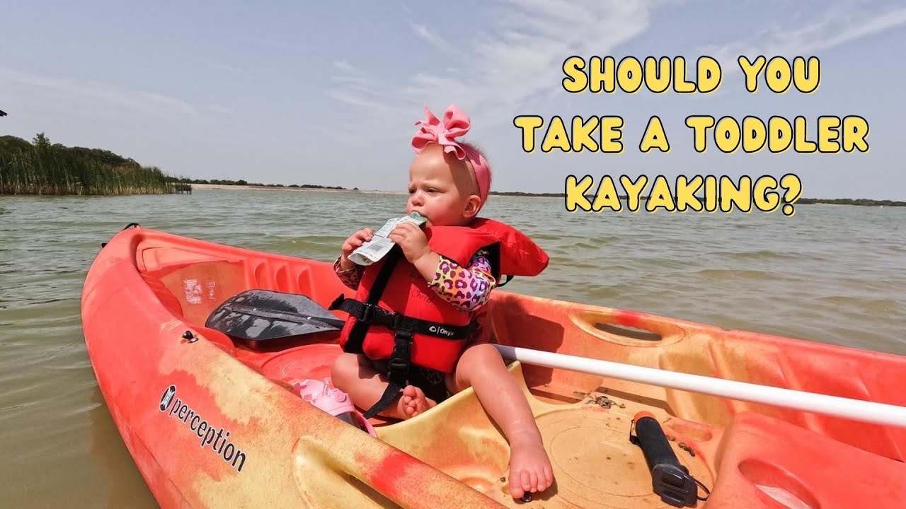 Should you take a toddler kayaking?!