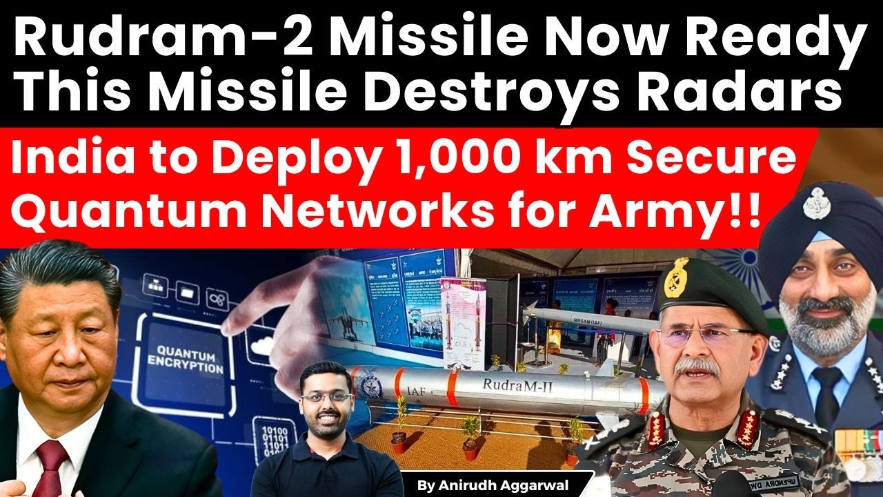 India to Deploy 1,000 km Quantum Networks for Army! Rudram-2 Missile Ready. Can Destroy Radars
