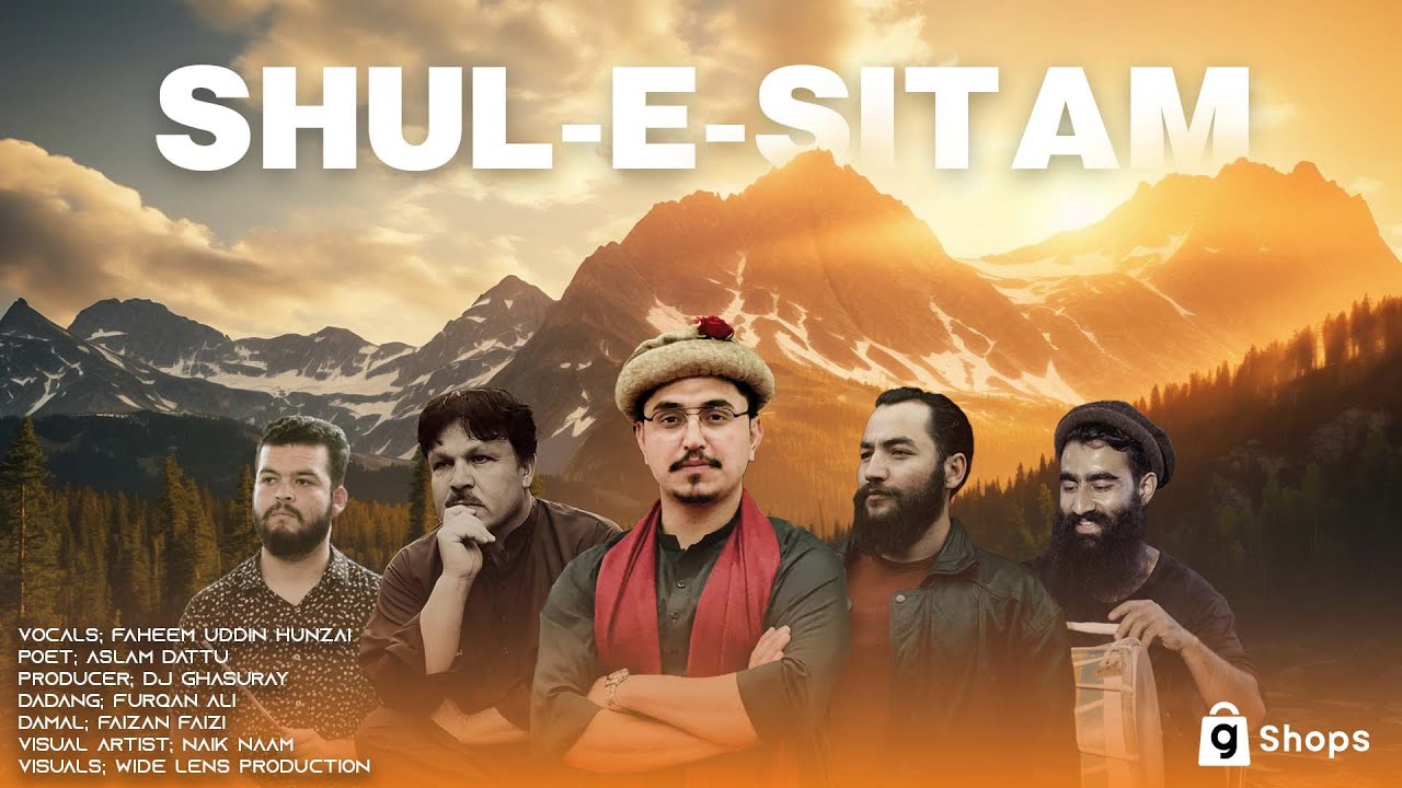 SHUL-E-SITAM || NEW BURUSHASKI SONG || FAHEEM UDDIN HUNZAI || ASLAM DATTU || DJ GHASURAY