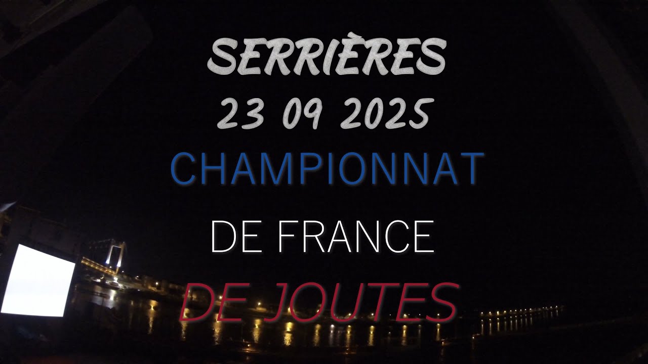 SERRIÈRES 23 AÔUT 2025  CHAMPIONNAT DE FRANCE DE JOUTES