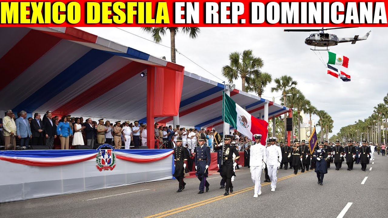 🇩🇴🇲🇽MIRA:Gobierno Dominicano agradece a Mexico por asistir al Desfile Militar Policial 2024