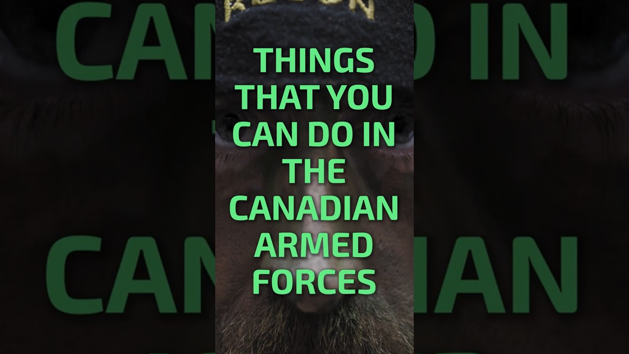 Things You Can Do In The Canadian Armed Forces