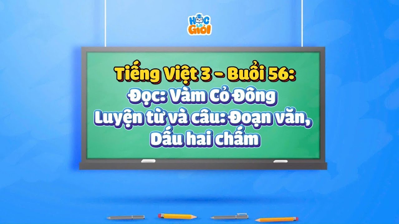 Tiếng Việt 3 - Buổi 56: Đọc: Vàm Cỏ Đông - Luyện từ và câu: Đoạn văn, Dấu hai chấm
