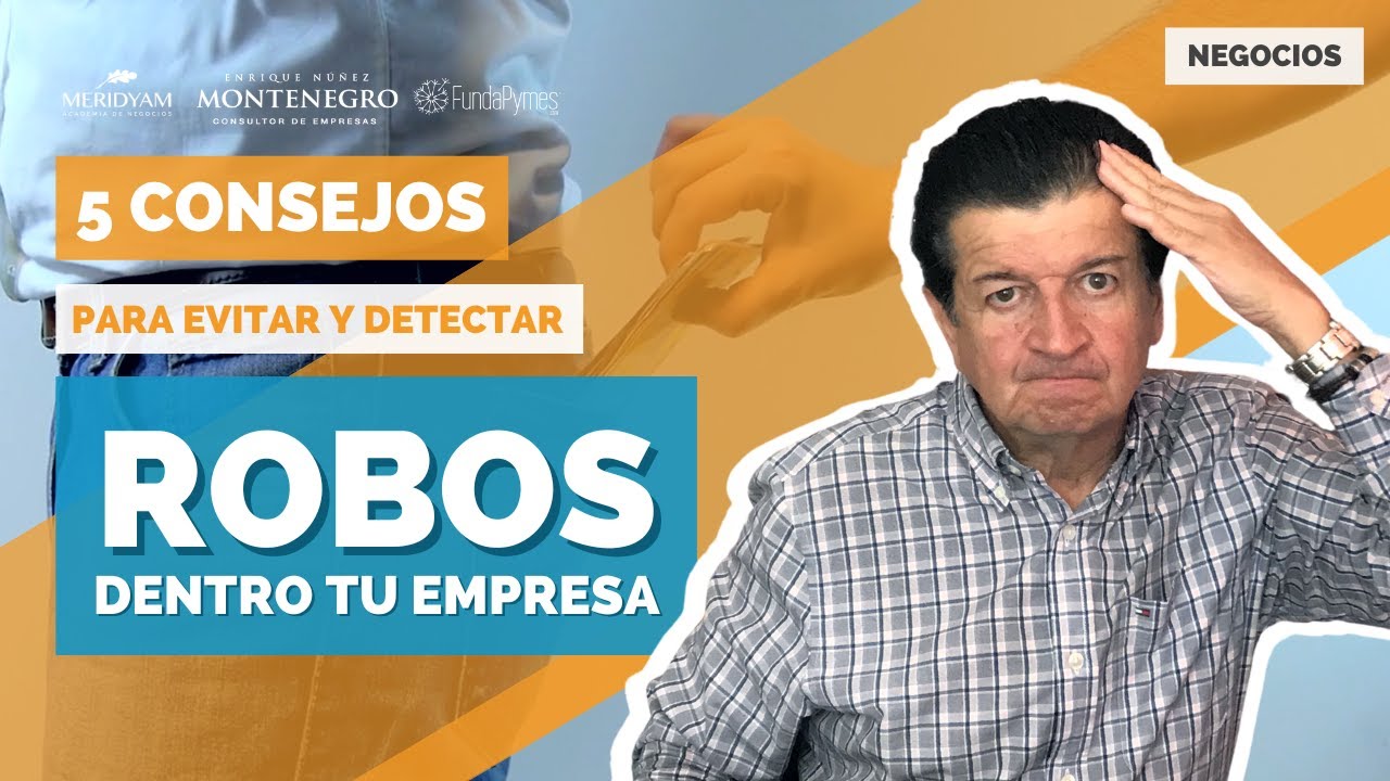 ¿Cómo EVITAR y  DETECTAR ROBOS dentro de tu empresa? Sigue estos 5 CONSEJOS prácticos | Video 474