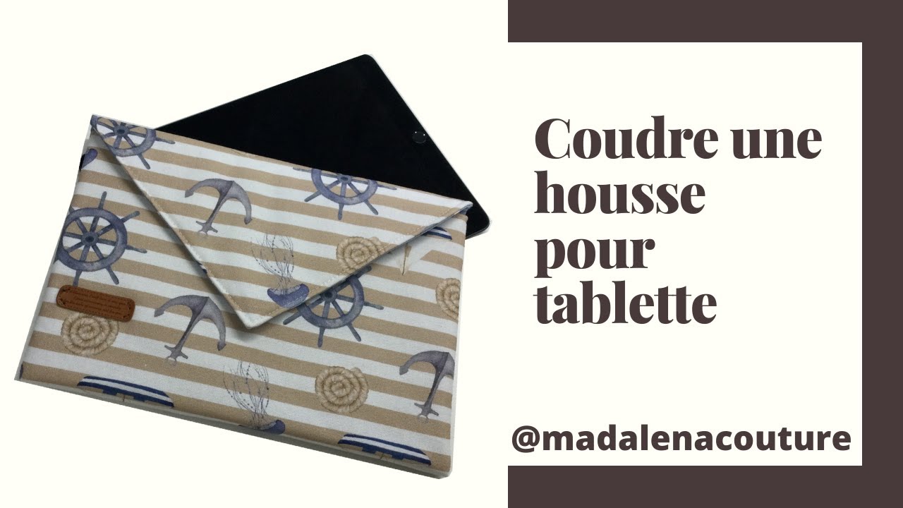 Coudre une housse pour tablette - Tuto Couture Madalena
