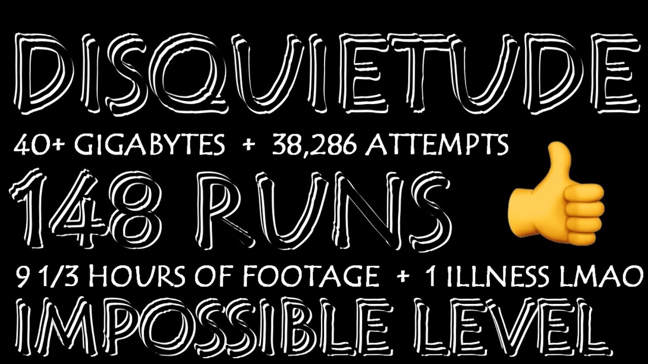 'Disquietude' by 'Thycket' in 148 RUNS! (RUN WR) [Impossible Level]