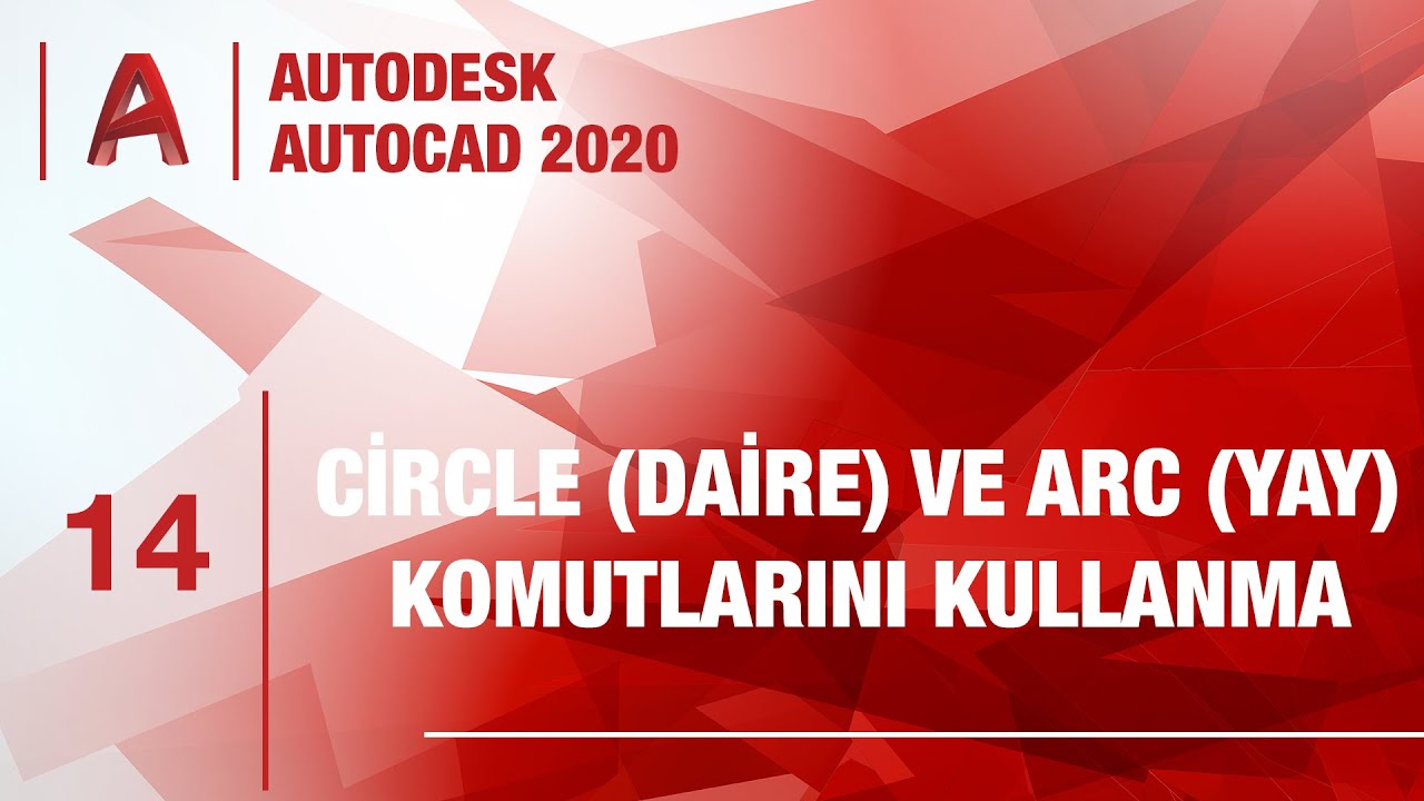 AutoCAD 2020 - Ders 14 -Circle (Daire) ve Arc (Yay) Komutlarını Kullanma