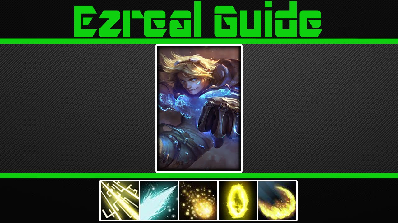 (VERY Detailed) Ezreal Guide - League of legends