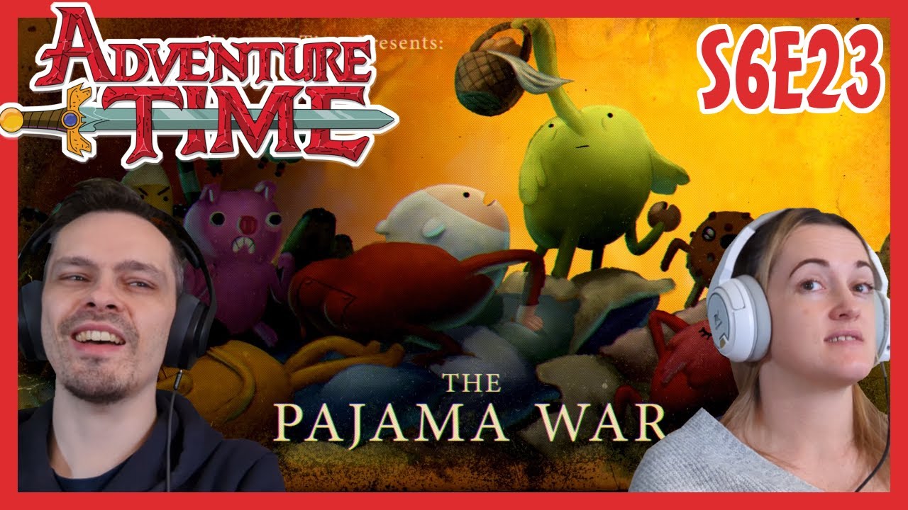 Adventure Time REACTION // Season 6 Episode 23 // The Pajama War