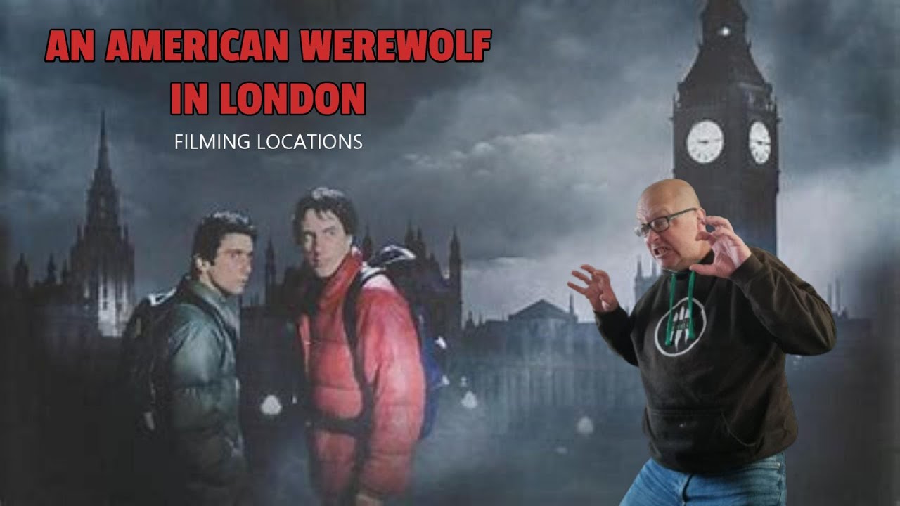 AN AMERICAN WEREWOLF IN LONDON - A FEW OF THE FILMING SPOTS.