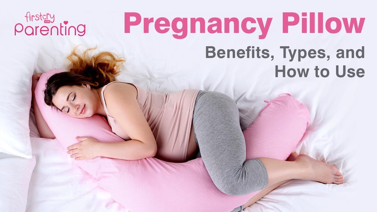 Pregnancy Pillow &ndash; Benefits, Types, and How to Use