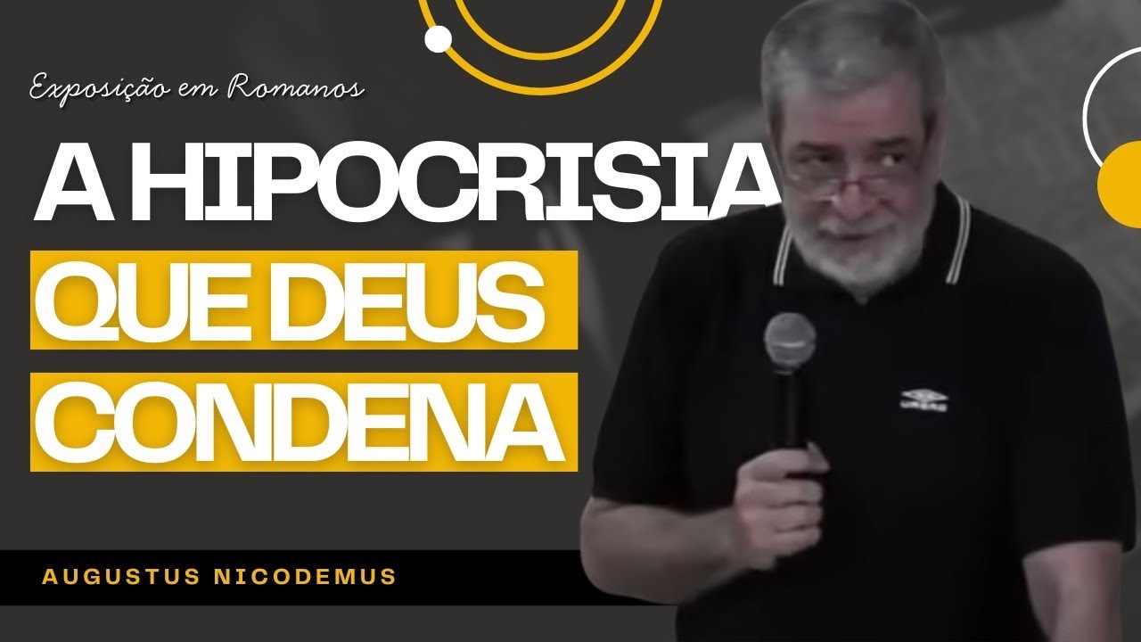 A Hipocrisia que Deus Condena | Augustus Nicodemus