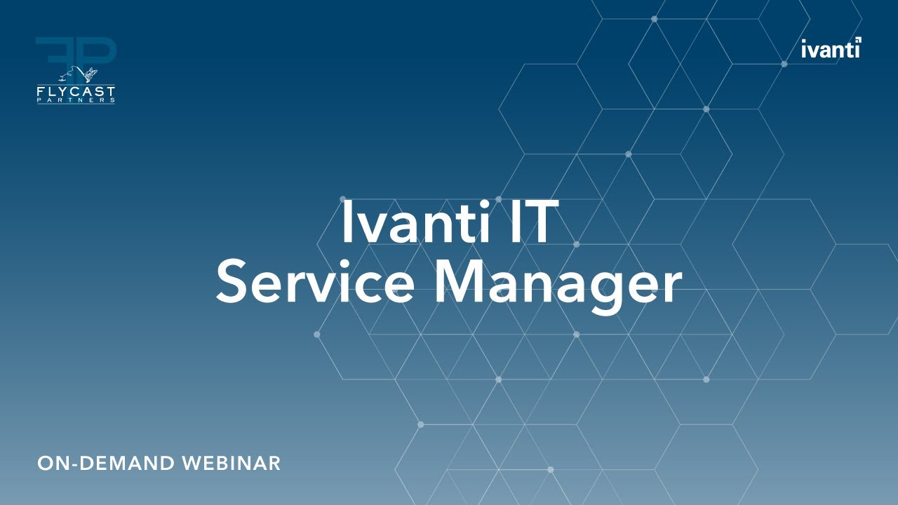 Ivanti: IT Service Manager (ITSM) w/ Flycast Partners