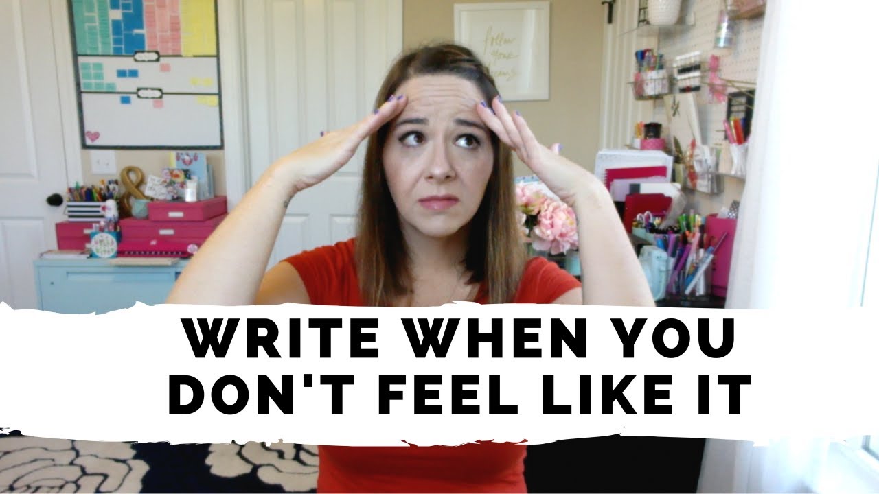 How To Write When you Don't Feel Like It
