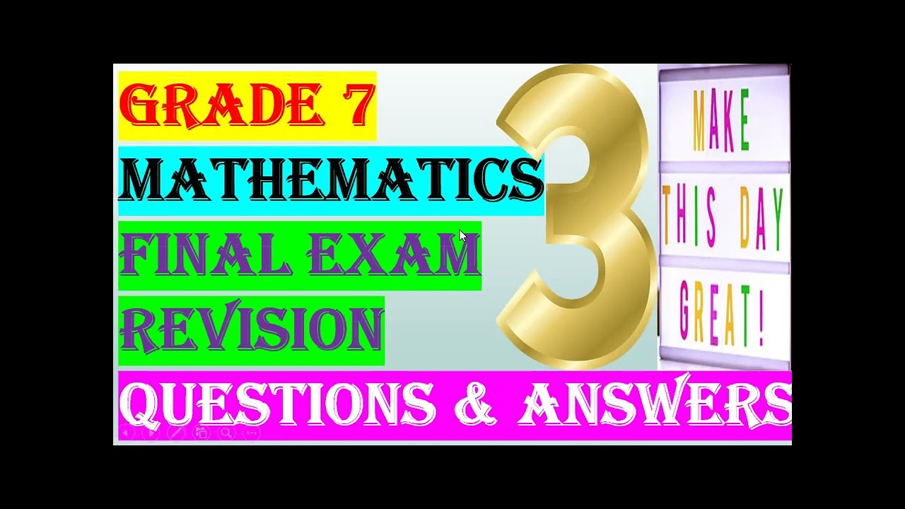 GRADE 7 MATHEMATICS FINAL EXAM REVISION 3
