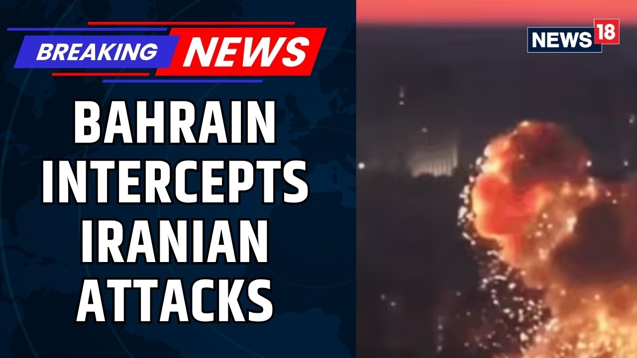 Bahrain Intercepts Iranian Aerial Attacks as Gulf Tensions Escalate After US Strikes | News18