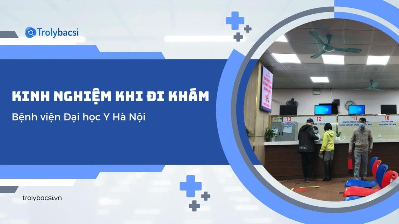 Kinh nghiệm đi khám tại Bệnh viện Đại học Y Hà Nội