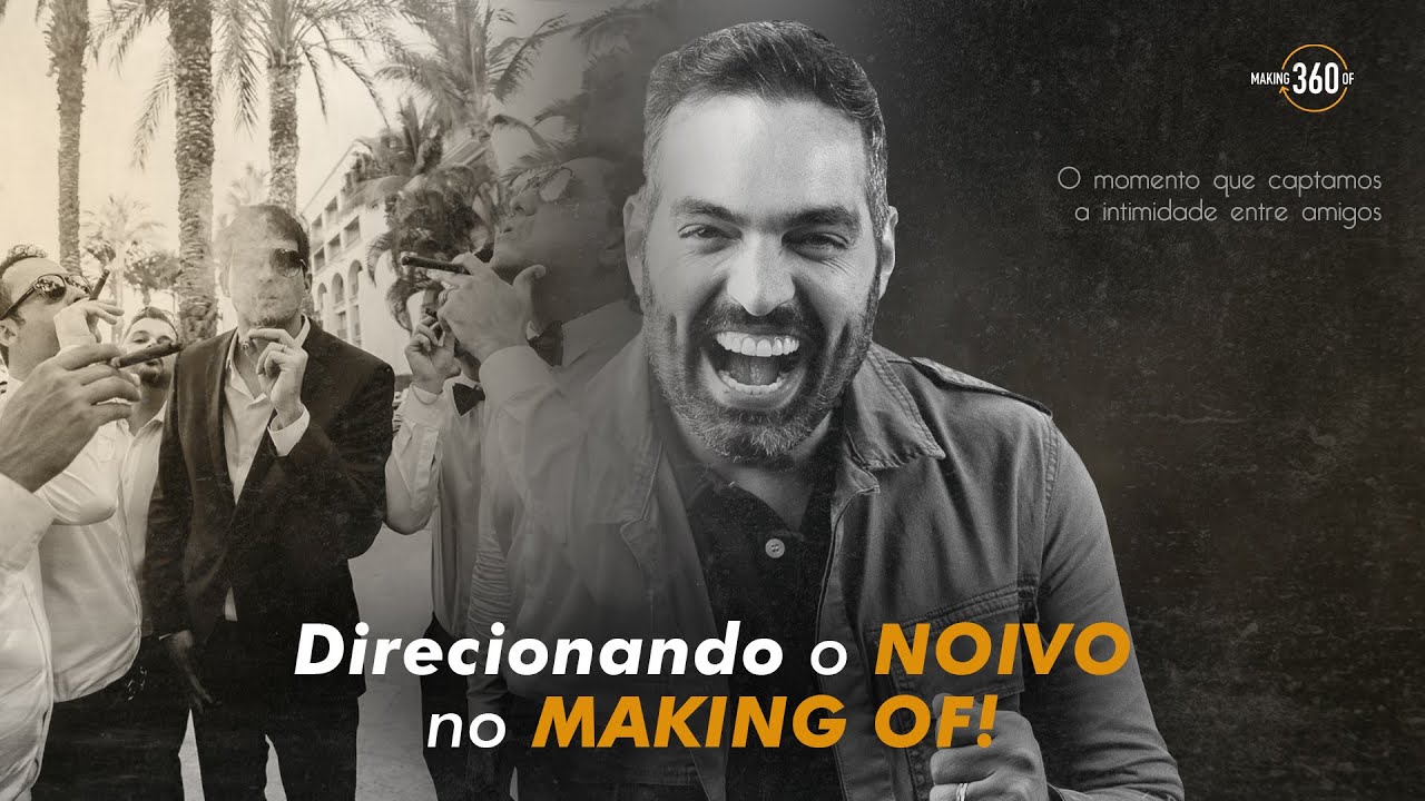 MAKING OF 360 - Direcionando o NOIVO no MAKING OF