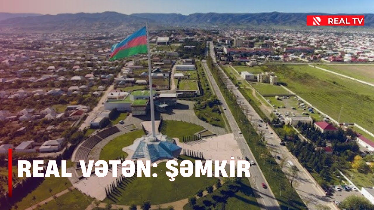 Real Vətən: Şəmkir