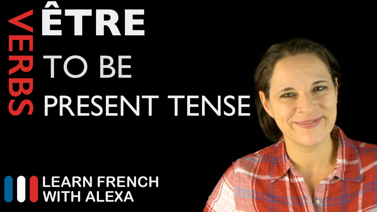&Ecirc;tre (to be) &mdash; Present Tense (French verbs conjugated by Learn French With Alexa)