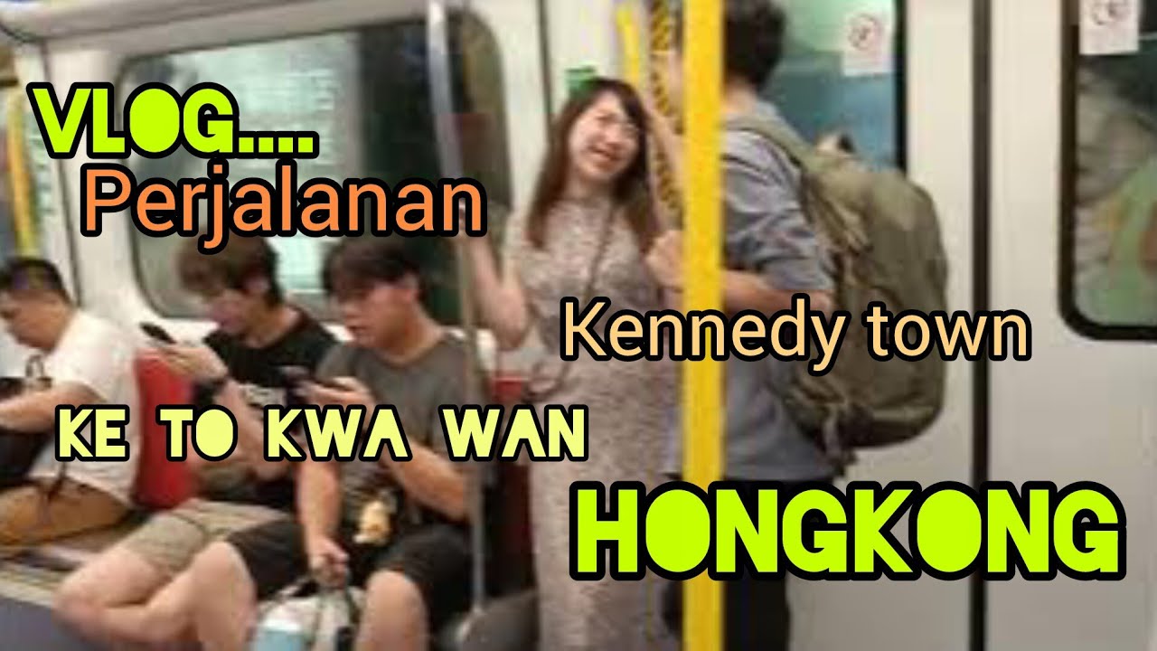 vlog perjalanan Kennedy Town ke to kwa wan  HONGKONG