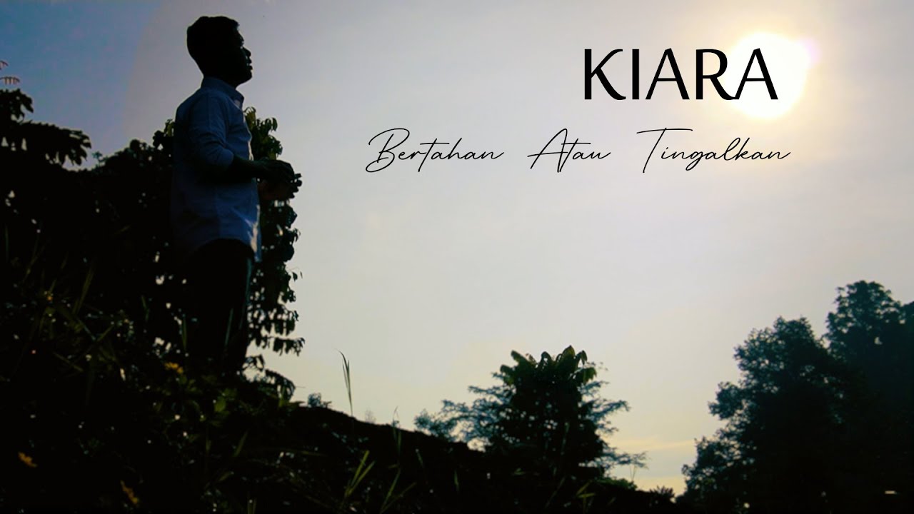 Kiara - Bertahan Atau Tinggalkan (Official Music Video)