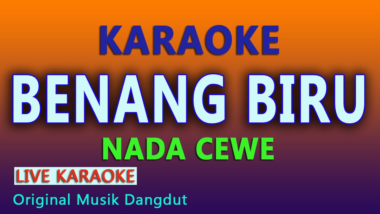 BENANG BIRU KARAOKE NADA CEWE