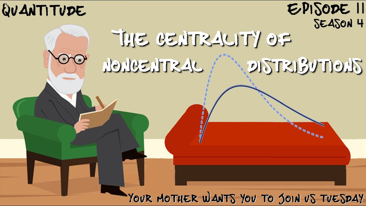 S4E11 The Centrality of Noncentral Distributions